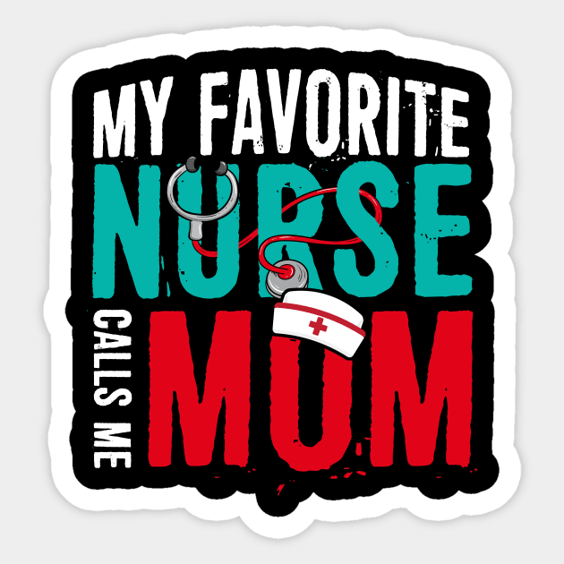 My Favorite Nurse Calls Me Mom Gift Father Of Nurse Gift Sticker by sumikoric